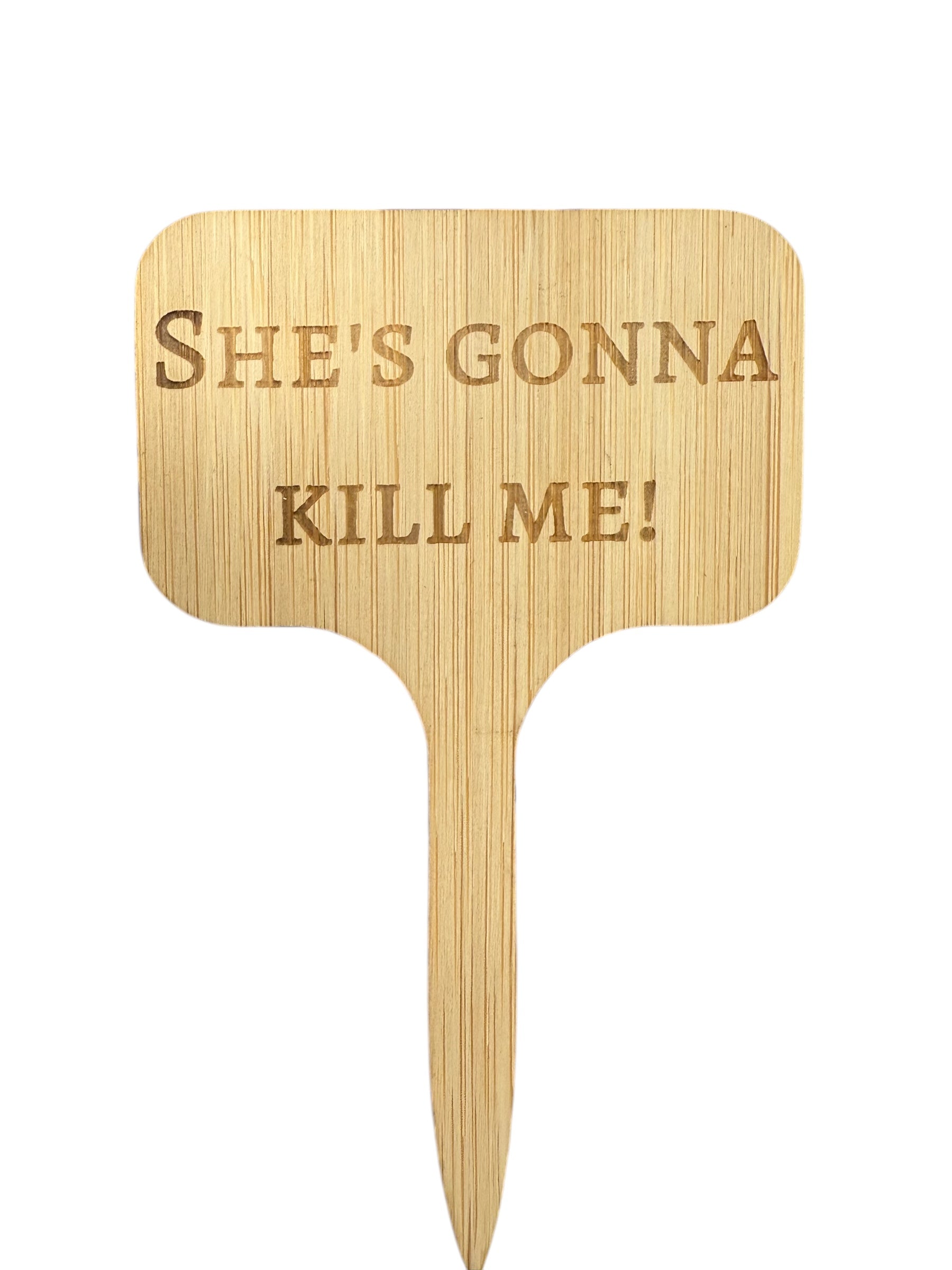 She’s gonna kill me!