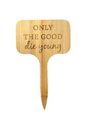 Only the good die young
