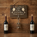 A Day Without Wine Is Like… Just Kidding. I Have No Idea. Wall Mount Bottle Opener