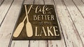 Life Is Better At The Lake Wooden Sign