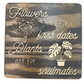 Plants Are for Soulmates Wooden Sign