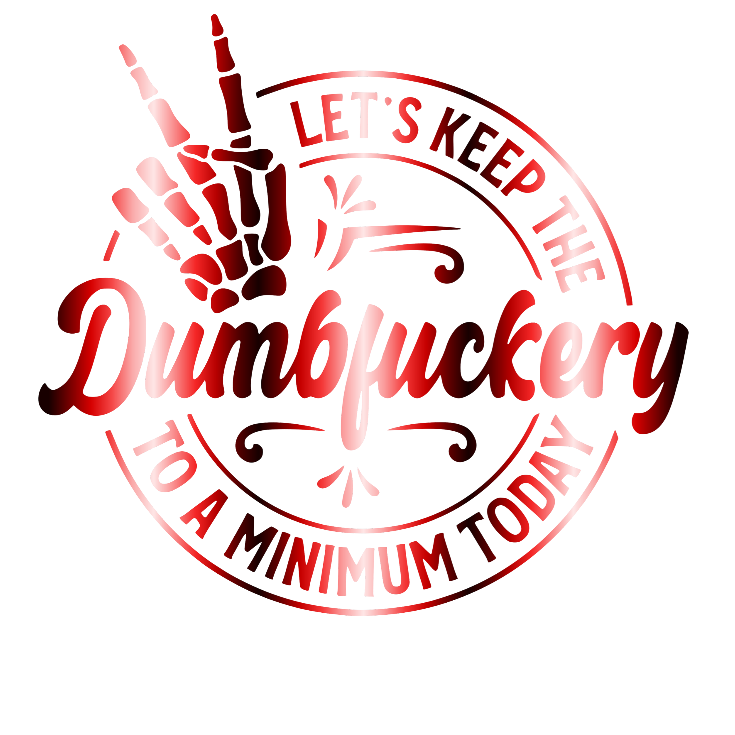 Let's Keep The Dumbfuckery to a Minimum Today SuperSoft Sweatshirt