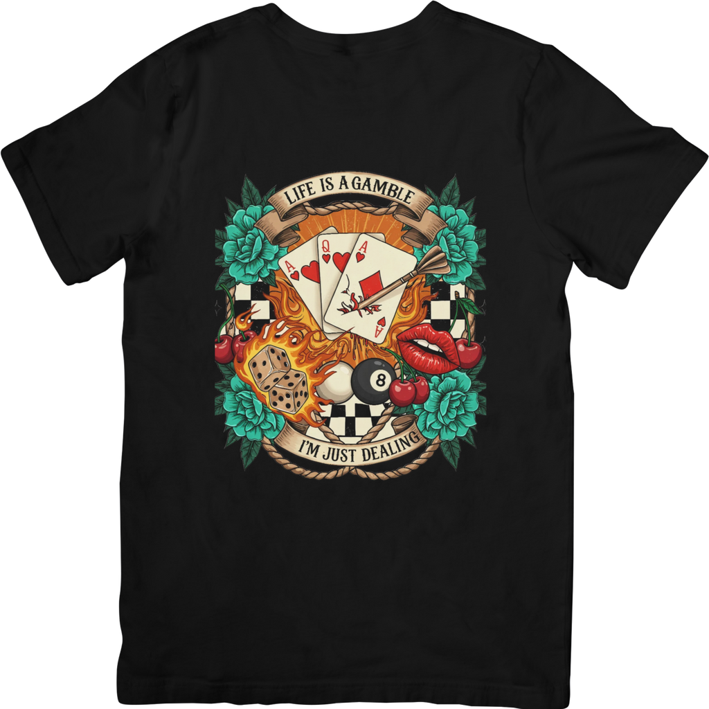 Life Is A Gamble - I'm Just Dealing Tshirt
