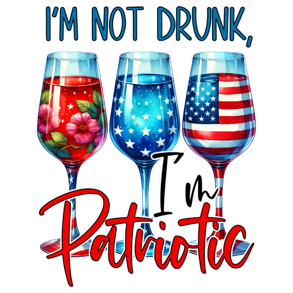 I'm Not Drunk, I'm Patriotic Tshirt
