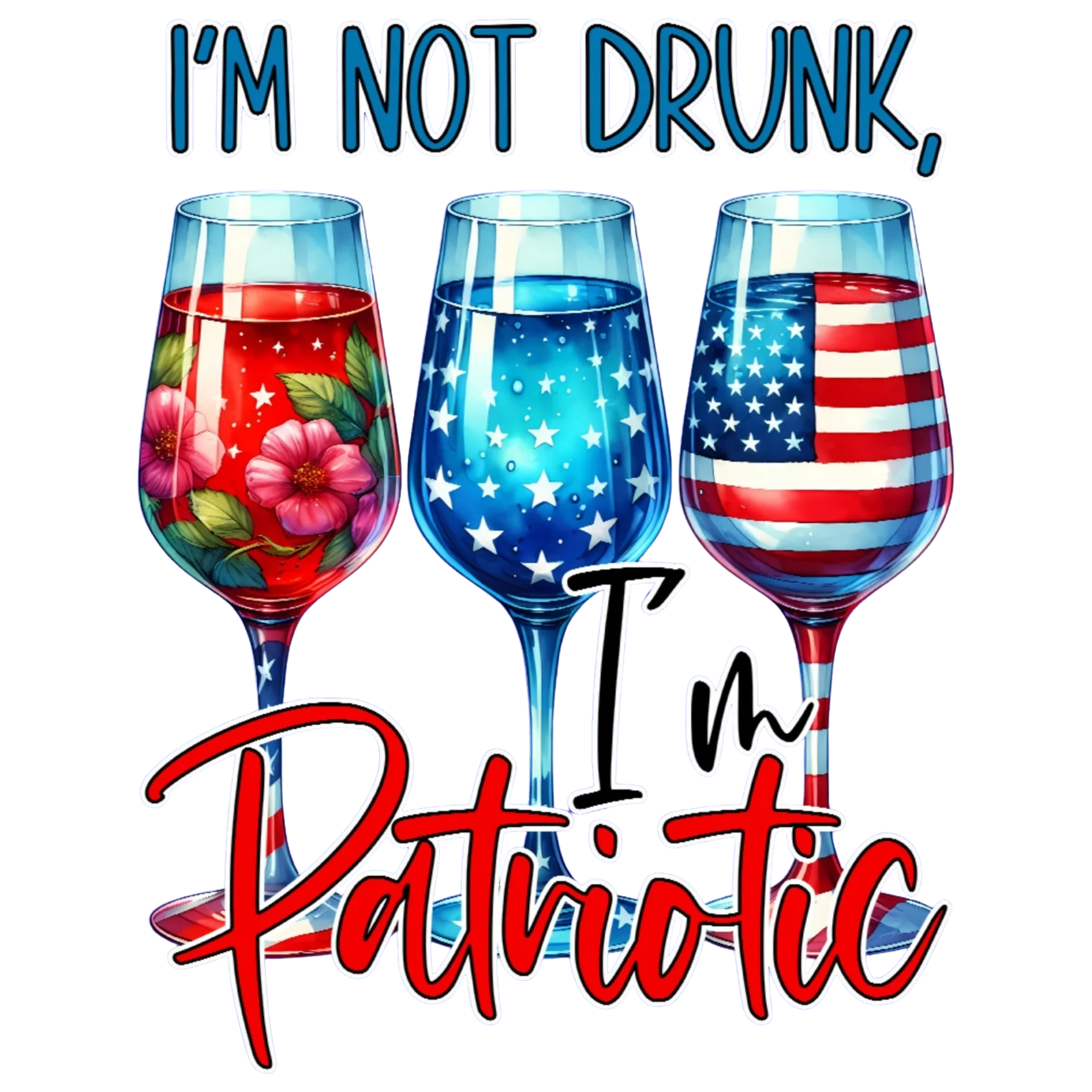 I'm Not Drunk, I'm Patriotic Tshirt